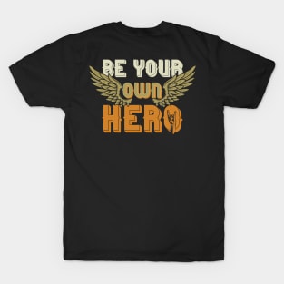 Be your own hero T-Shirt